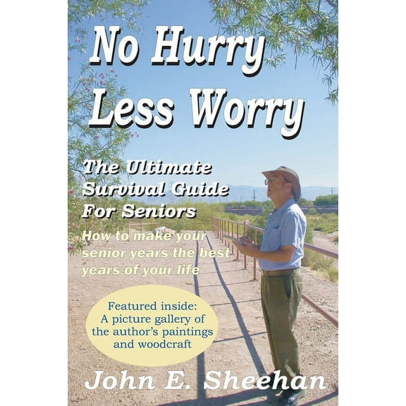No Hurry Less Worry : The Ultimate Survival Guide for Seniors (Paperback)