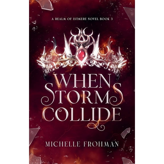 Realm of Istmere When Storms Collide, Book 3, (Paperback)