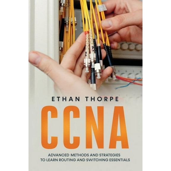 CCNA: CCNA: Advanced Methods and Strategies To Learn Routing And Switching Essentials (Paperback)