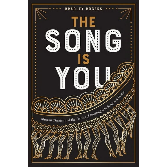 Studies Theatre Hist & Culture: The Song Is You : Musical Theatre and the Politics of Bursting into Song and Dance (Paperback)
