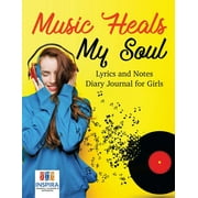 Music Heals My Soul Lyrics and Notes Diary Journal for Girls (Paperback)