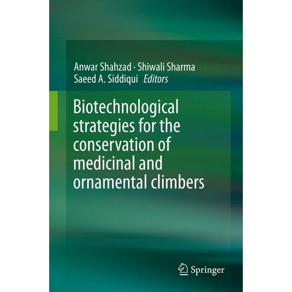 Biotechnological Strategies for the Conservation of Medicinal and Ornamental Climbers, (Hardcover)