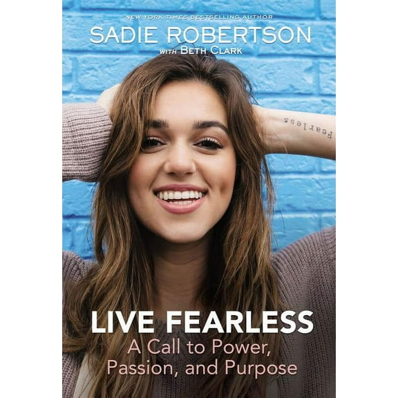 Live Fearless: A Call to Power, Passion, and Purpose, (Hardcover)