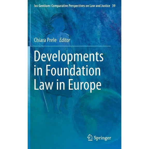 Ius Gentium: Comparative Perspectives on Developments in Foundation Law in Europe, Book 39, (Hardcover)