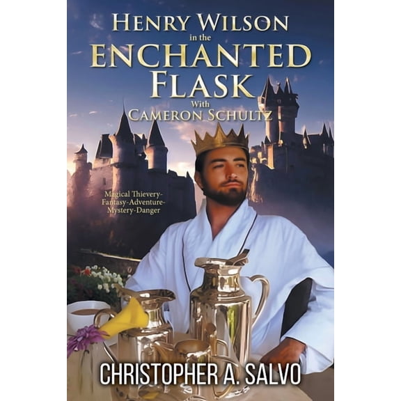 Henry Wilson in the Enchanted Flask with Cameron Schultz, (Paperback)