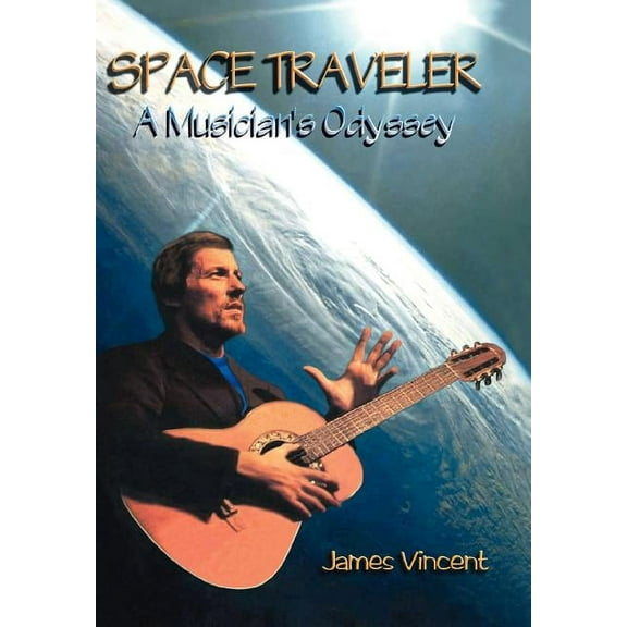 Space Traveler: A Musician's Odyssey, (Hardcover)