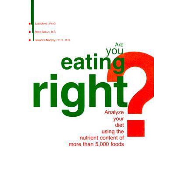 Pre-Owned Are You Eating Right? Analyze Your Diet Using the Nutrient Content of More Than 5,000 foods (Paperback) 0965795195 9780965795197