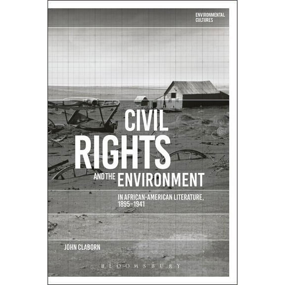 Environmental Cultures Civil Rights and the Environment in African-American Literature, 1895-1941, (Paperback)