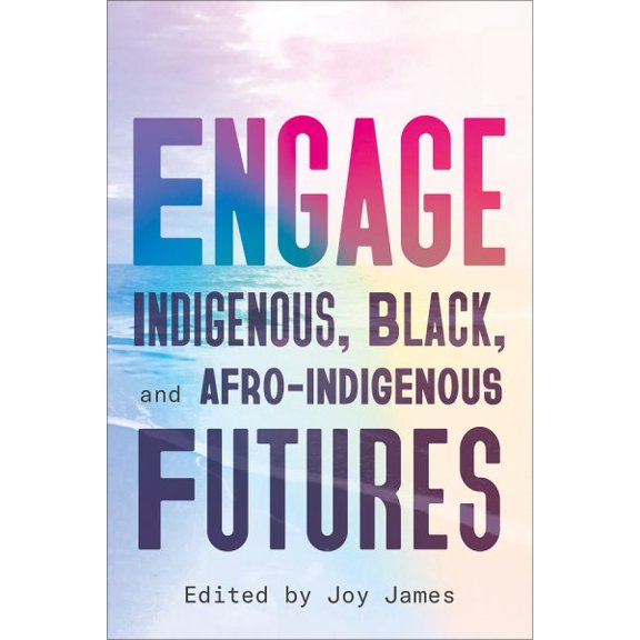 Pre-Owned Engage : Indigenous, Black, and Afro-Indigenous Futures (Paperback)