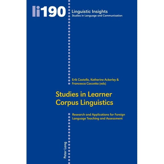 Linguistic Insights: Studies in Learner Corpus Linguistics: Research and Applications for Foreign Language Teaching and Assessment (Paperback)