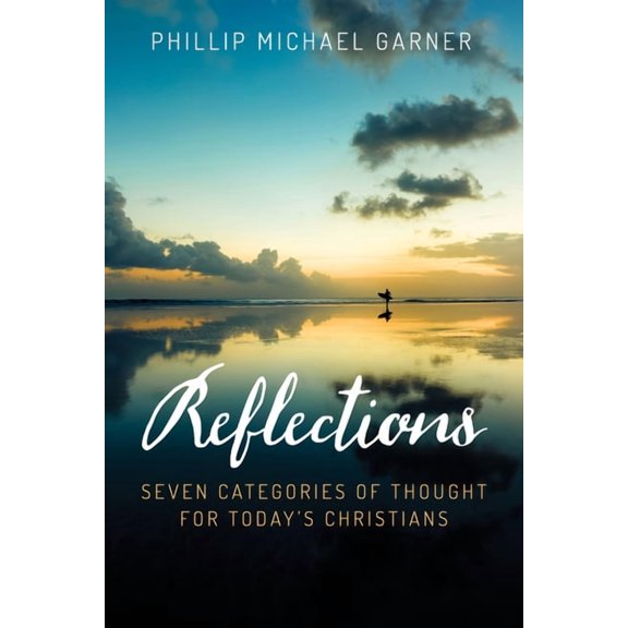 Reflections: Seven Categories of Thought for Today's Christians, (Paperback)