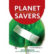 Planet Savers: 301 Extraordinary Environmentalists, (Paperback)
