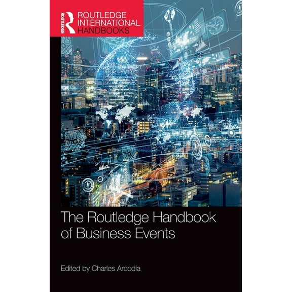 The Routledge Handbook of Business Events, (Hardcover)