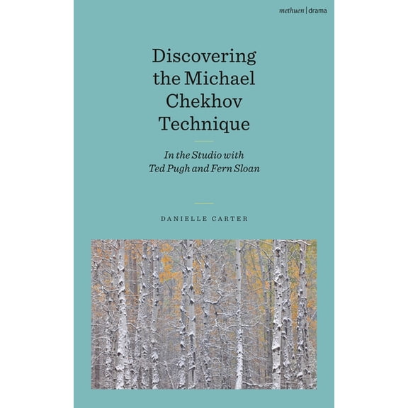 Discovering the Michael Chekhov Technique: In the Studio with Ted Pugh and Fern Sloan, (Paperback)