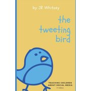 The Tweeting Bird: Teaching children about social media, (Paperback)