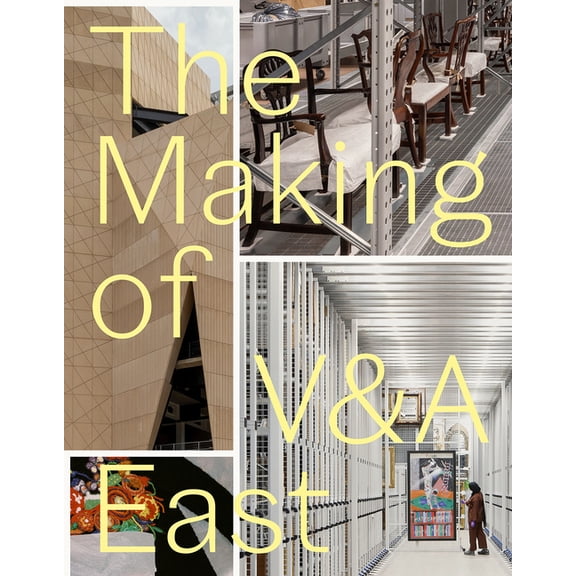 The Making of V&a East, (Hardcover)