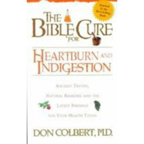 Pre-Owned The Bible Cure for Heartburn: Ancient Truths, Natural Remedies and the Latest Findings for Your Health Today (Paperback) 0884196518 9780884196518