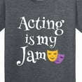 thumbnail image 4 of Inktastic Acting is My Jam Drama Theater Actress Youth T-Shirt, 4 of 5