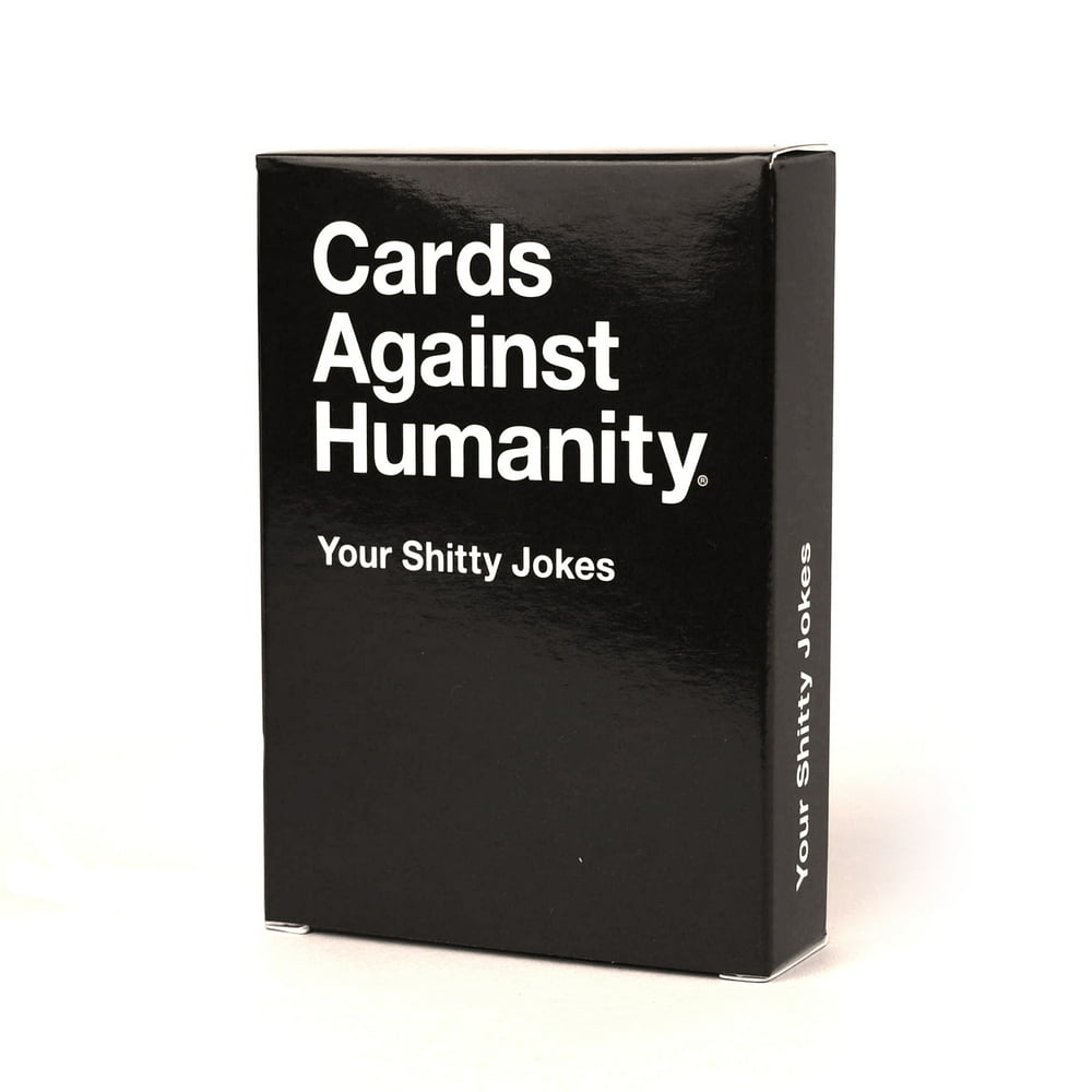 Cards Against Humanity Your Shitty Jokes