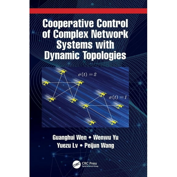 Cooperative Control of Complex Network Systems with Dynamic Topologies, (Hardcover)