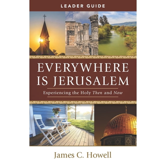 Everywhere Is Jerusalem Leader Guide: Experiencing the Holy Then and Now, (Paperback)