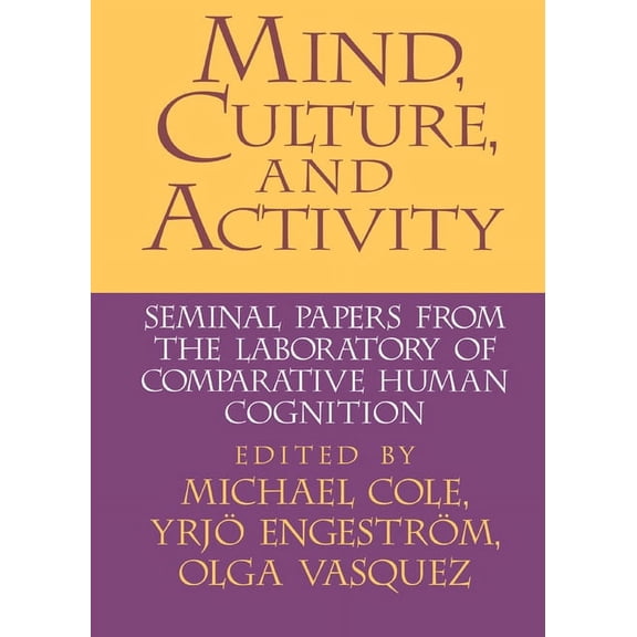 Mind, Culture, and Activity: Seminal Papers from the Laboratory of Comparative Human Cognition, (Hardcover)