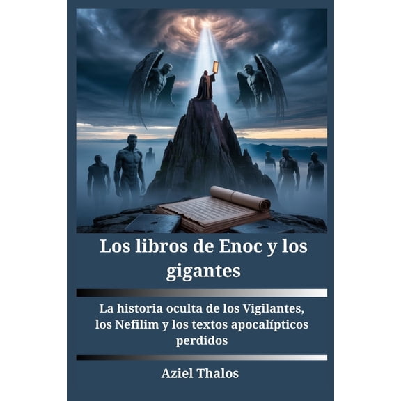 Los libros de Enoc y los gigantes: La historia oculta de los Vigilantes, los Nefilim y los textos apocalÃ­pticos perdidos, (Paperback)