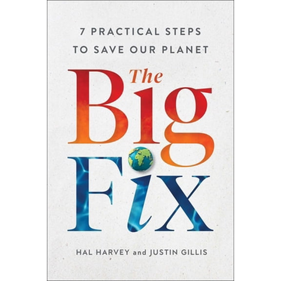 Pre-Owned The Big Fix: Seven Practical Steps to Save Our Planet (Hardcover) 1982123982 9781982123987