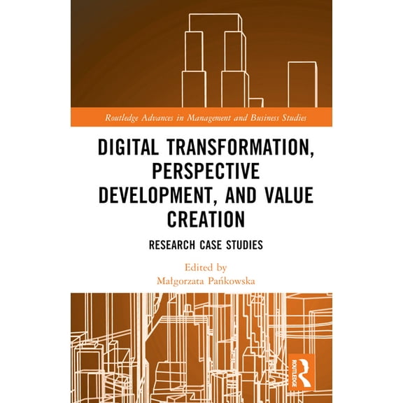 Routledge Advances in Management and Bus Digital Transformation, Perspective Development, and Value Creation: Research Case Studies, (Hardcover)