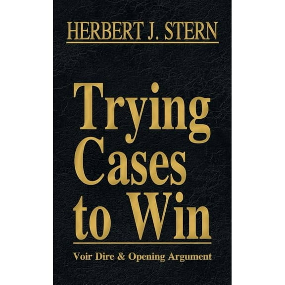 Trying Cases to Win Vol. 1: Voir Dire and Opening Argument (Hardcover)