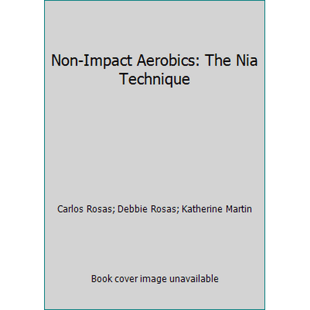 Non-Impact Aerobics: The Nia Technique [Paperback - Used]