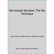 Non-Impact Aerobics: The Nia Technique [Paperback - Used]
