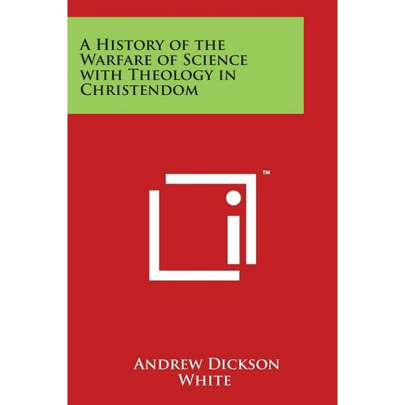 A History of the Warfare of Science with Theology in Christendom (Paperback)