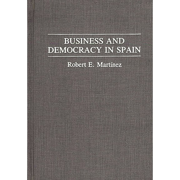 17 Business and Democracy in Spain, (Hardcover)