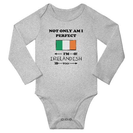 

Not Only am i Perfect I m Irelandish Too! Baby Long Sleeve Rompers Bodysuit (Gray 6 Months)