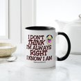 thumbnail image 4 of CafePress - I DON't THINK I'm ALWAYS RIGHT... Mug - 11 oz Ceramic Mug - Novelty Coffee Tea Cup, 4 of 4