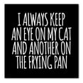 thumbnail image 1 of DistinctInk Custom Bumper Sticker - 8" x 8" Decorative Decal - Black Background - Always Keep Eye on Cat and on Frying Pan, 1 of 2