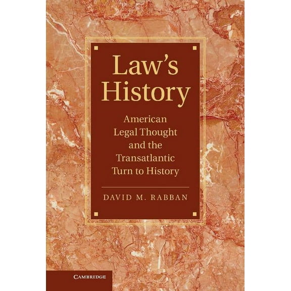 Cambridge Historical Studies in American Law S History: American Legal Thought and the Transatlantic Turn to History, (Hardcover)