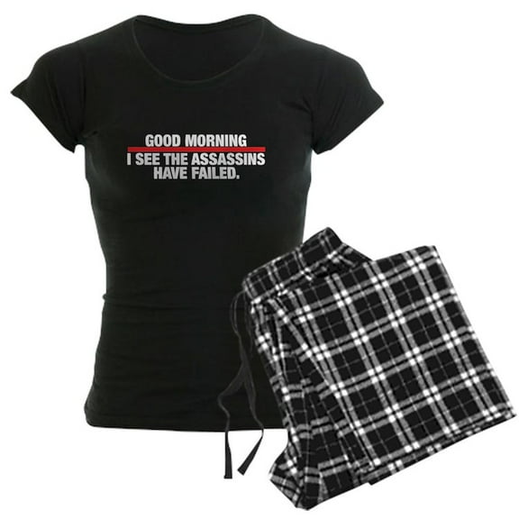 CafePress - Good Morning I See The Assassins Have Failed Pajam - Women's Dark Pajamas