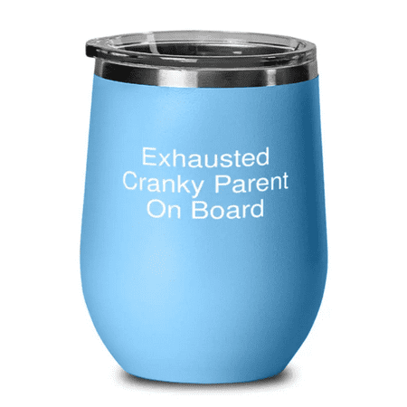 

Sarcastic Mom Wine Glass Exhausted Cranky Parent On Board Gifts For Mom Present From Son Stainless Steel Wine Tumbler For Mom