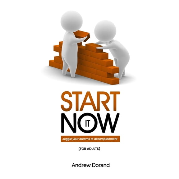 Start It Now (for Adults): Joggle your Dreams to Accomplishment (Paperback)