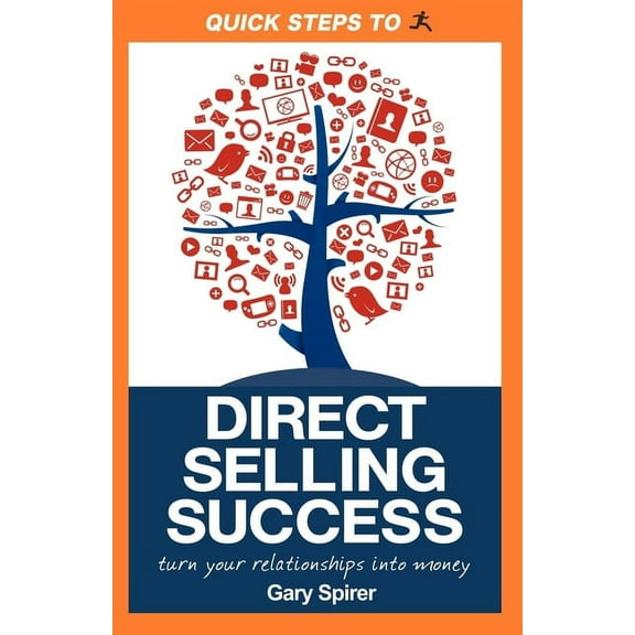 Quick Steps to Direct Selling Success: Turn Your Relationships Into Money, (Paperback)