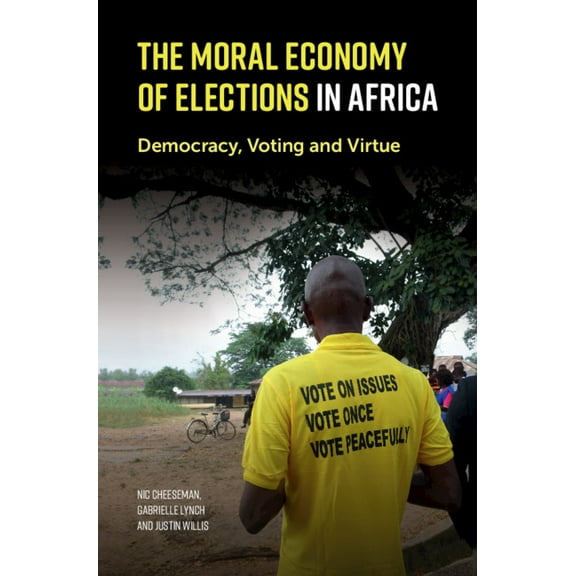 The Moral Economy of Elections in Africa, (Paperback)