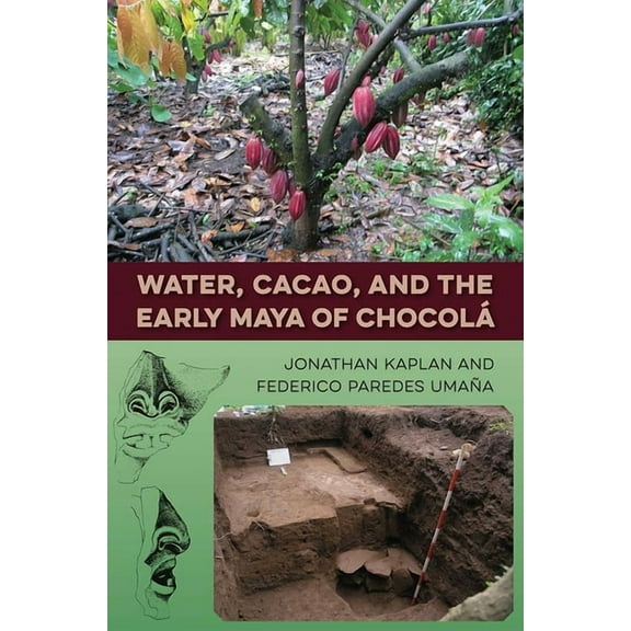 Maya and Mesoamerican Studies Water, Cacao, and the Early Maya of ChocolÃ¡, (Hardcover)