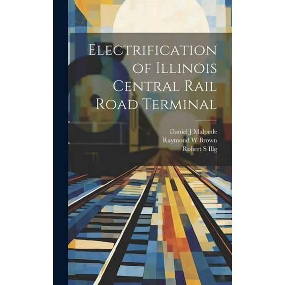 Electrification of Illinois Central Rail Road Terminal (Hardcover)