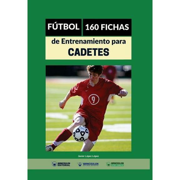 Fútbol : 160 fichas de entrenamiento para cadetes (Paperback)