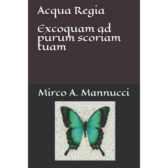 Acqua Regia: Excoquam ad purum scoriam tuam, (Paperback)