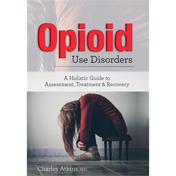 Pre-Owned Opioid Use Disorder: A Holistic Guide to Assessment, Treatment, and Recovery (Paperback) 1683731646 9781683731641