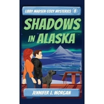Libby Madsen Cozy Mysteries Shadows in Alaska, Book 8, (Paperback)