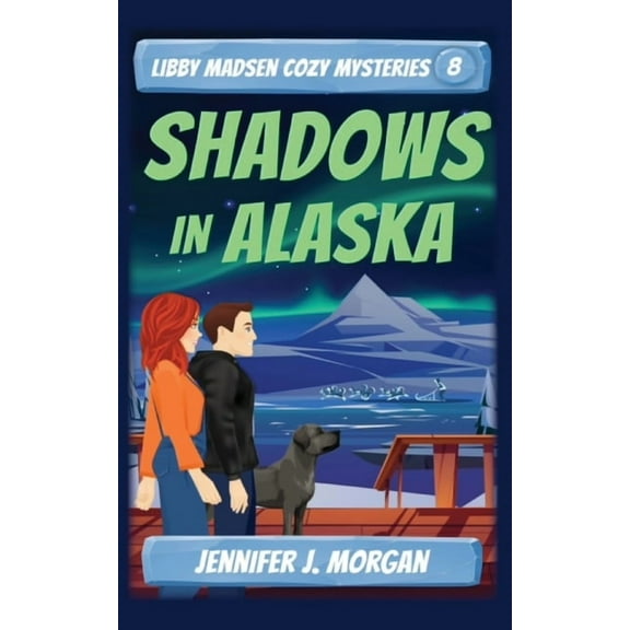 Libby Madsen Cozy Mysteries Shadows in Alaska, Book 8, (Paperback)